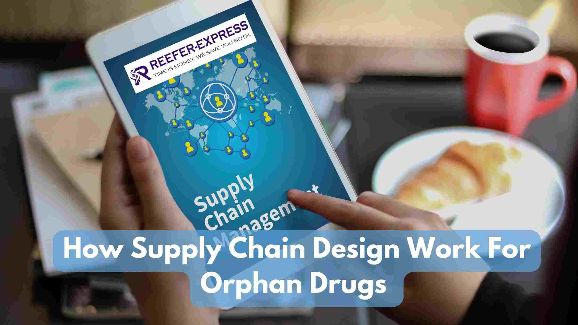 How-Supply-Chain-Design-Work-For-Orphan-Drugs-and-Rare-Diseases-1